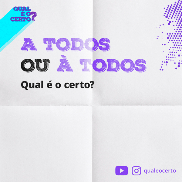 a todos ou à todos - qual é o certo