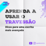 Como usar o travessão? » Qual é o certo?