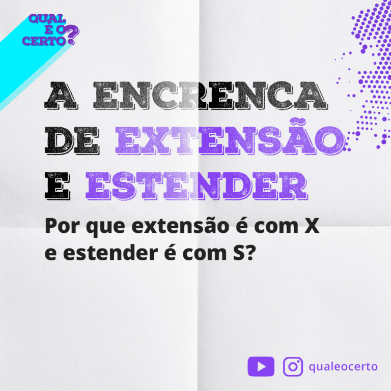 Por que extensão se escreve com X e estender com S? » Qual é o certo?